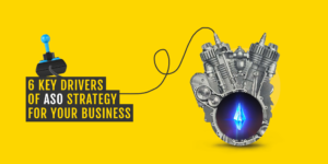 6 key drivers of ASO strategy