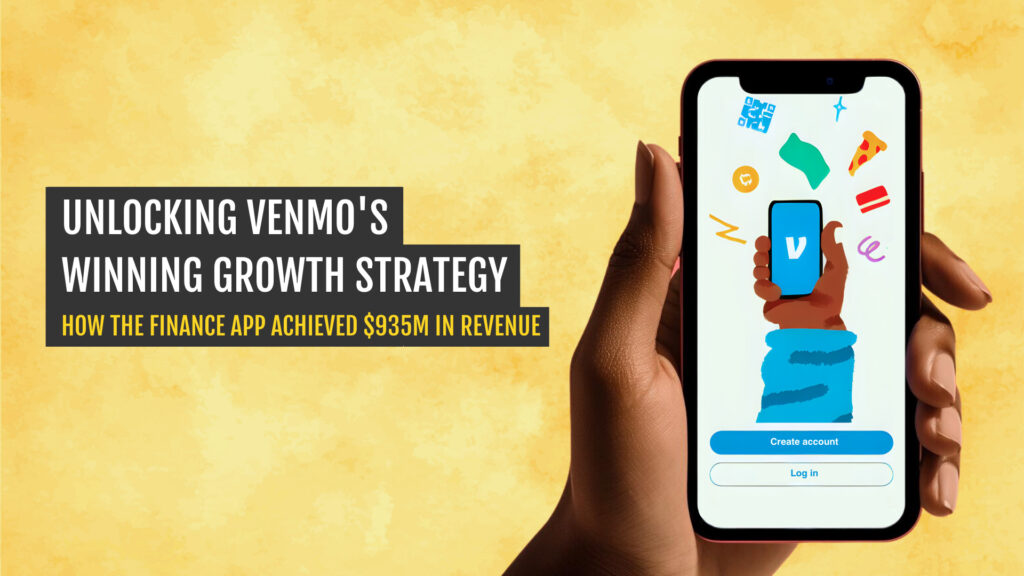 Unlocking Venmo's Winning Growth Strategy How the App Achieved $935M in Revenue
