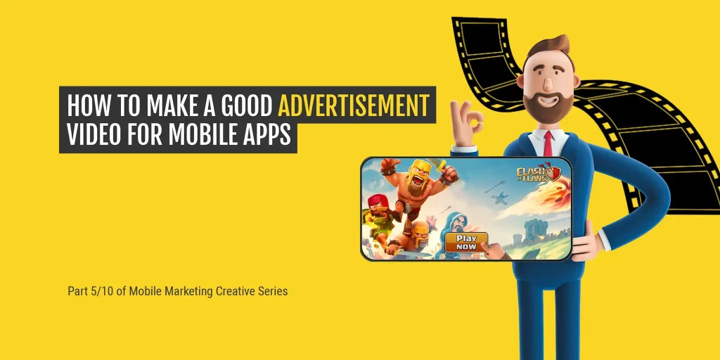 A cheerful cartoon businessman presenting a mobile app video ad example featuring Clash of Clans, with a vibrant yellow background and a filmstrip, conveying creativity and mobile game advertising. Part 5 of the Mobile Marketing Creative Series.
