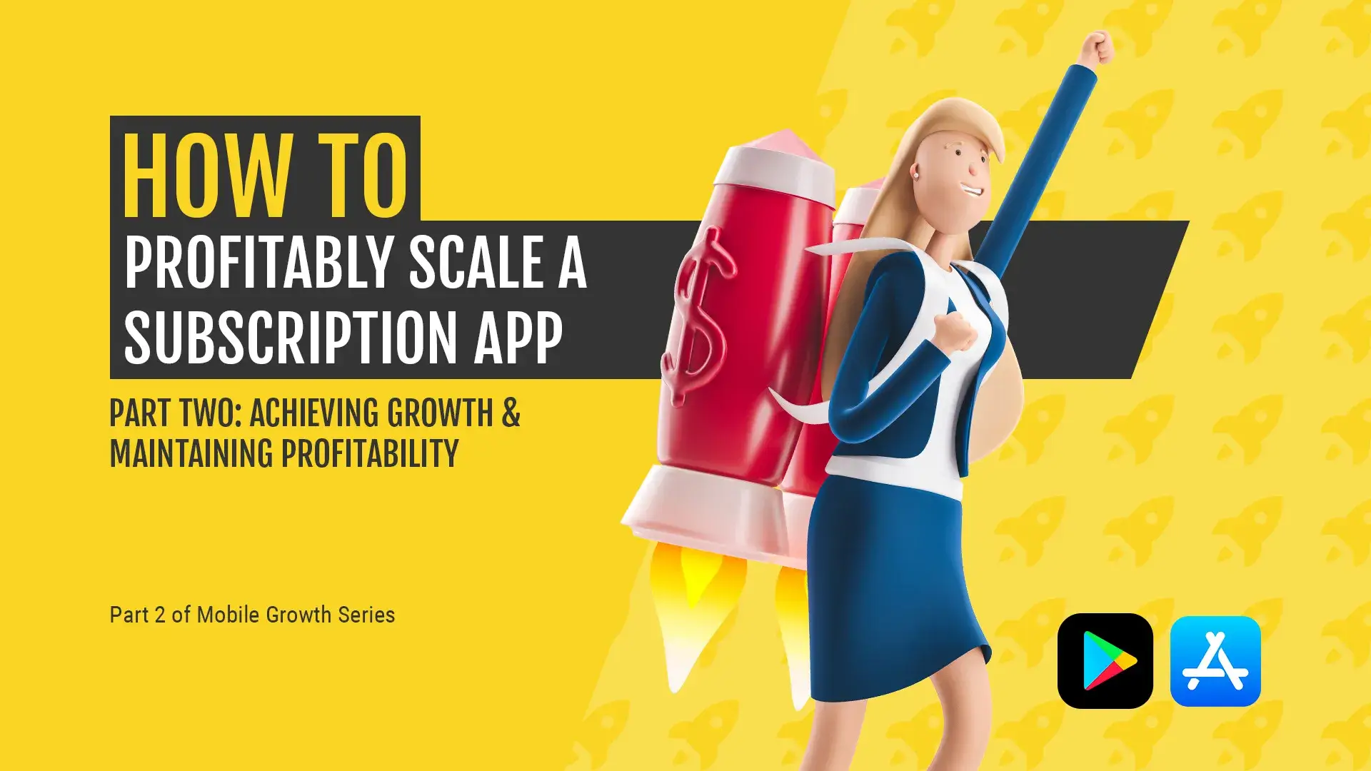 A 3D-rendered character in a business suit with a rocket strapped to her back, symbolizing mobile app growth. The image features the title "How to Profitably Scale a Subscription App," reinforcing the theme of subscription app growth and profitability.