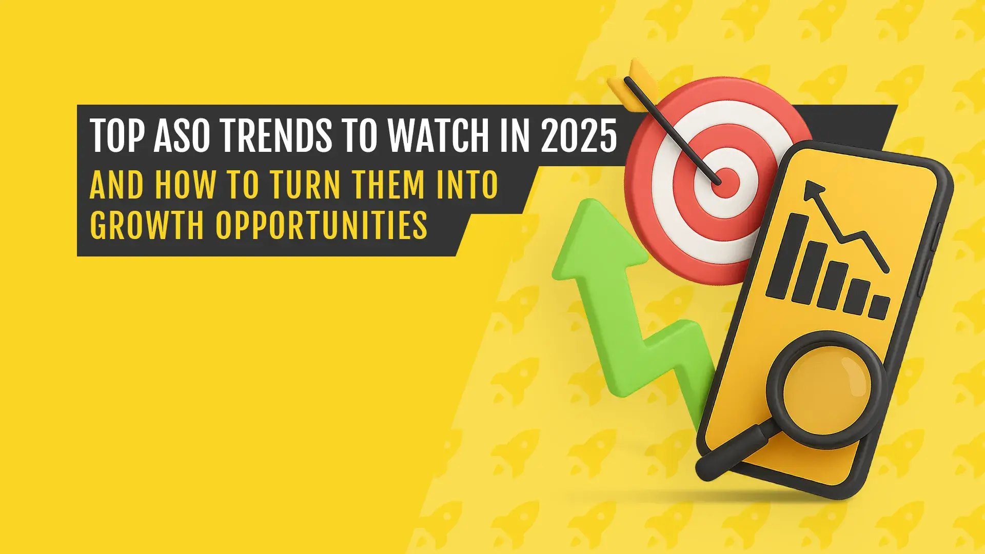 Graphic showing a mobile phone with a rising chart, magnifying glass, and a bullseye target, alongside the title “Top ASO Trends to Watch in 2025 and How to Turn Them Into Growth Opportunities” on a yellow background.
